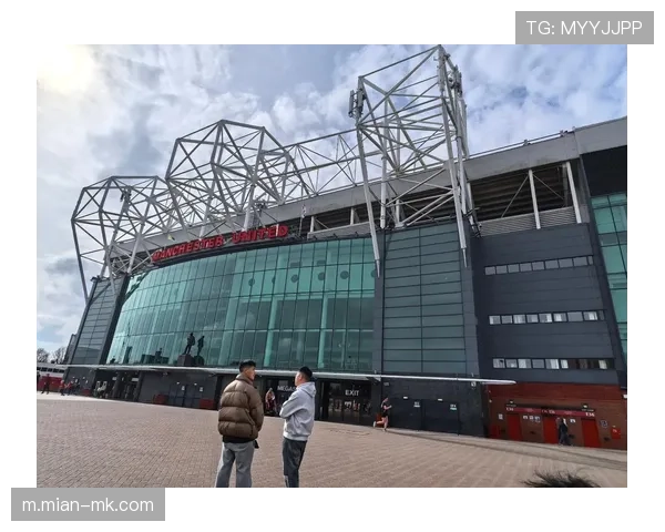 老特拉福德翻新工程启动，保留传统元素升级设施